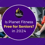 Is Planet Fitness Free for Seniors_ in 2024