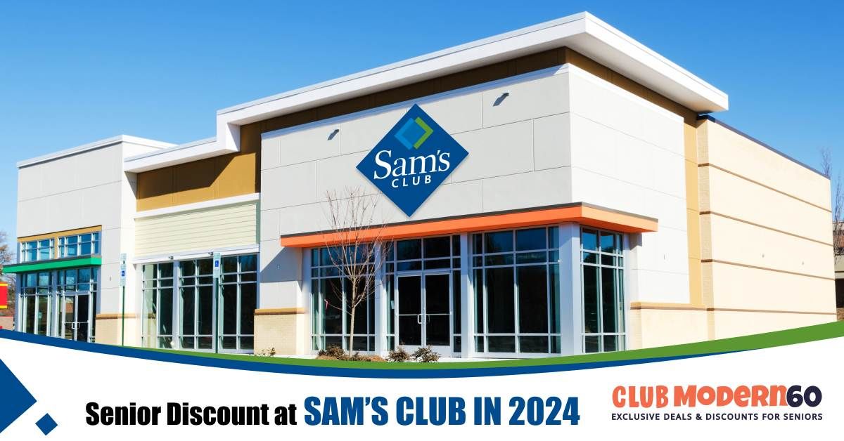 Senior Discounts at Sam's Club What Shoppers Need to Know Club Modern60