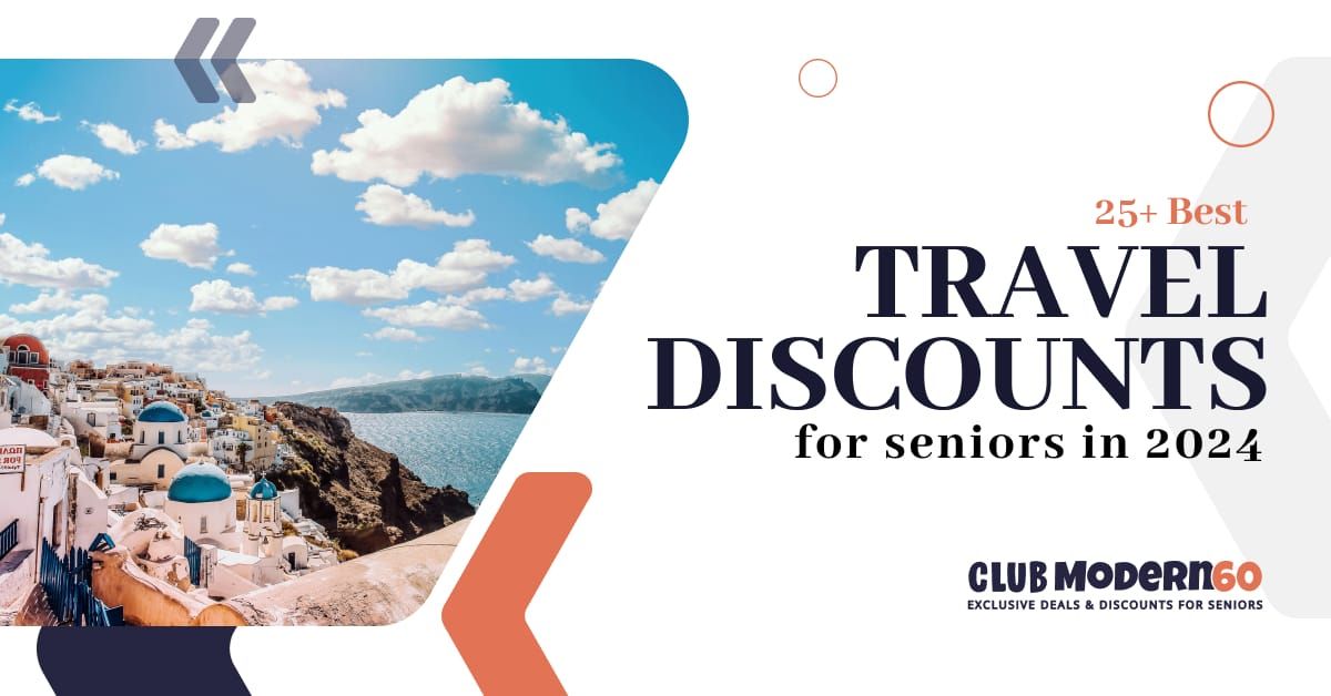 25 Best Travel Discounts For Seniors In 2024 Club Modern60   3 .optimal 