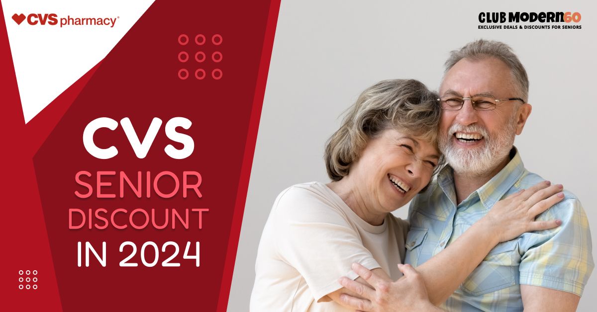 Are you looking for CVS Senior Discount in 2024? Club Modern60